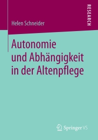 Imagen de portada: Autonomie und Abhängigkeit in der Altenpflege 9783658232634