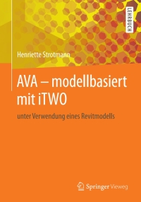 Cover image: AVA – modellbasiert  mit iTWO 9783658232887