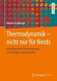 Cover image: Thermodynamik – nicht nur für Nerds 9783658232900