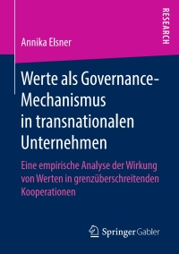 Imagen de portada: Werte als Governance-Mechanismus in transnationalen Unternehmen 9783658232986