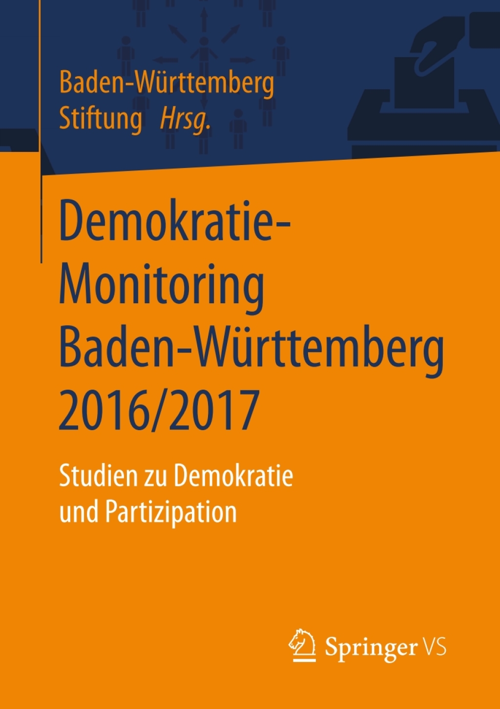 Demokratie-Monitoring Baden-Württemberg 2016/2017 Studien zu Demokratie und Partizipation 1st Edition