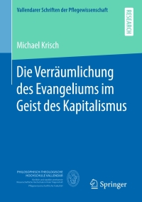 Cover image: Die Verräumlichung des Evangeliums im Geist des Kapitalismus 9783658233426
