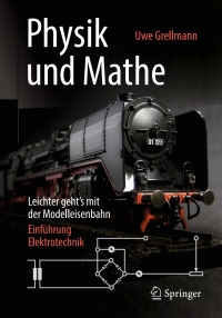 Cover image: Physik und Mathe – Leichter geht’s mit der Modelleisenbahn 9783658233983