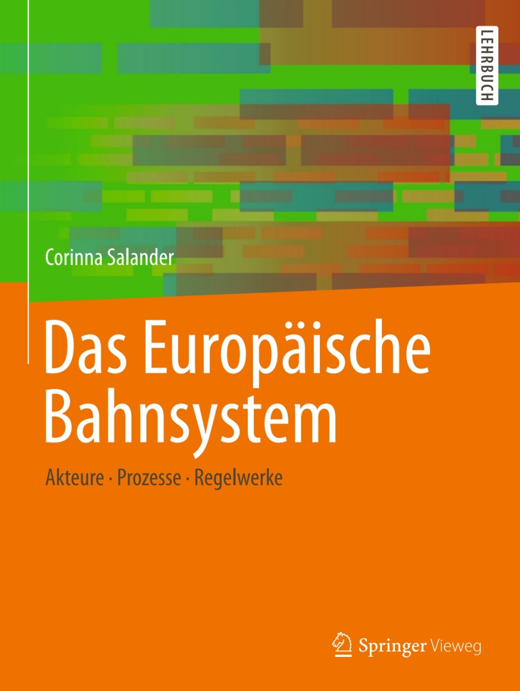 Das Europäische Bahnsystem Akteure, Prozesse, Regelwerke