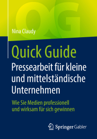 Cover image: Quick Guide Pressearbeit für kleine und mittelständische Unternehmen 9783658235406