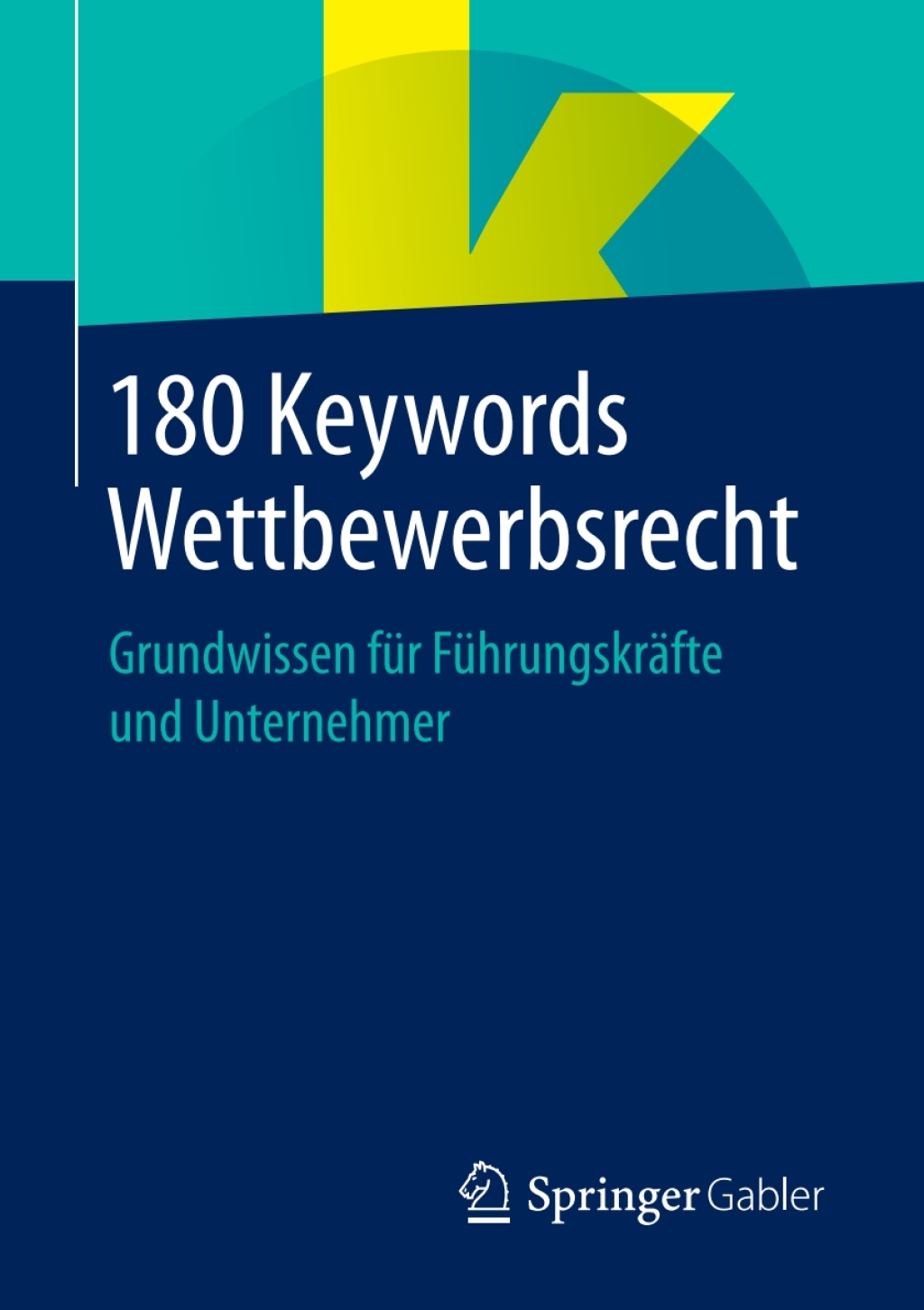 180 Keywords Wettbewerbsrecht Grundwissen für Führungskräfte und Unternehmer