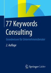 Omslagafbeelding: 77 Keywords Consulting 2nd edition 9783658236533
