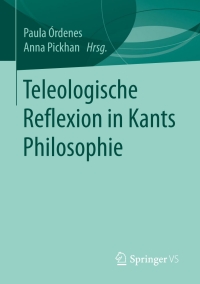 Imagen de portada: Teleologische Reflexion in Kants Philosophie 9783658236939