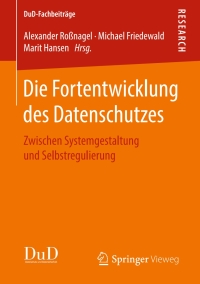 表紙画像: Die Fortentwicklung des Datenschutzes 9783658237264