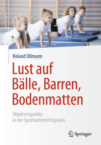 Cover image: Lust auf Bälle, Barren, Bodenmatten 9783658237387