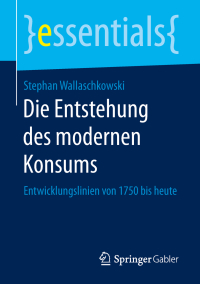 Cover image: Die Entstehung des modernen Konsums 9783658238919