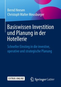 Cover image: Basiswissen Investition und Planung in der Hotellerie 9783658239541