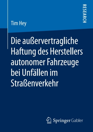 Cover image: Die außervertragliche Haftung des Herstellers autonomer Fahrzeuge bei Unfällen im Straßenverkehr 9783658239565