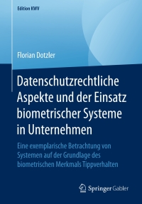 Imagen de portada: Datenschutzrechtliche Aspekte und der Einsatz biometrischer Systeme in Unternehmen 9783658240479
