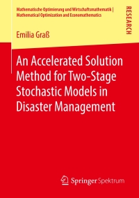 Imagen de portada: An Accelerated Solution Method for Two-Stage Stochastic Models in Disaster Management 9783658240806