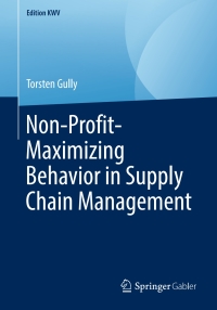 Imagen de portada: Non-Profit-Maximizing Behavior in Supply Chain Management 9783658240875