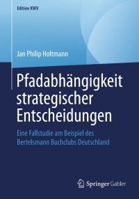 Cover image: Pfadabhängigkeit strategischer Entscheidungen 9783658241230