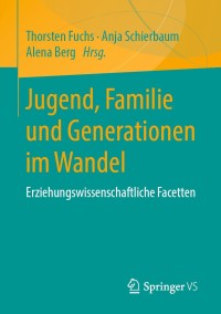 صورة الغلاف: Jugend, Familie und Generationen im Wandel 1st edition 9783658241841