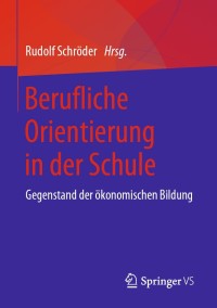 Cover image: Berufliche Orientierung in der Schule 9783658241964