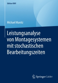 Immagine di copertina: Leistungsanalyse von Montagesystemen mit stochastischen Bearbeitungszeiten 9783658242459