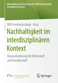صورة الغلاف: Nachhaltigkeit im interdisziplinären Kontext 9783658242879