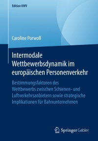 Imagen de portada: Intermodale Wettbewerbsdynamik im europäischen Personenverkehr 9783658243159