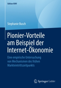 Cover image: Pionier-Vorteile am Beispiel der Internet-Ökonomie 9783658243272