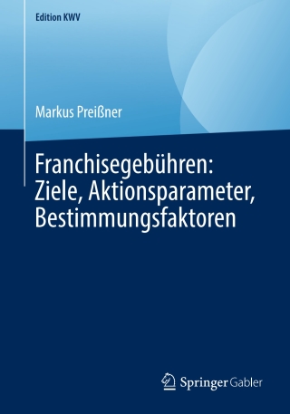 Cover image: Franchisegebühren: Ziele, Aktionsparameter, Bestimmungsfaktoren 9783658243418