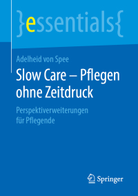 Cover image: Slow Care – Pflegen ohne Zeitdruck 9783658244323