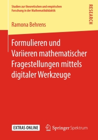 Imagen de portada: Formulieren und Variieren mathematischer Fragestellungen mittels digitaler Werkzeuge 9783658244880
