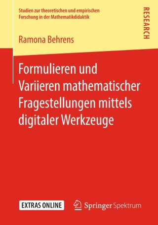 Imagen de portada: Formulieren und Variieren mathematischer Fragestellungen mittels digitaler Werkzeuge 9783658244880