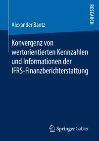 Imagen de portada: Konvergenz von wertorientierten Kennzahlen und Informationen der IFRS-Finanzberichterstattung 9783658244989