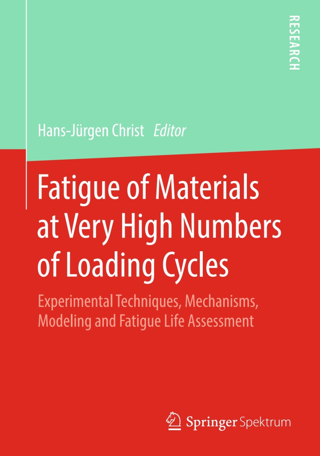 Fatigue of Materials at Very High Numbers of Loading Cycles Experimental Techniques, Mechanisms, Modeling and Fatigue Life Assessment