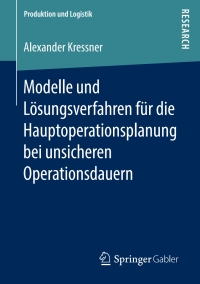 Cover image: Modelle und Lösungsverfahren für die Hauptoperationsplanung bei unsicheren Operationsdauern 9783658245917