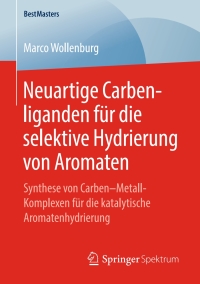 Imagen de portada: Neuartige Carbenliganden für die selektive Hydrierung von Aromaten 9783658246075