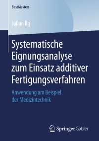 Omslagafbeelding: Systematische Eignungsanalyse zum Einsatz additiver Fertigungsverfahren 9783658246303