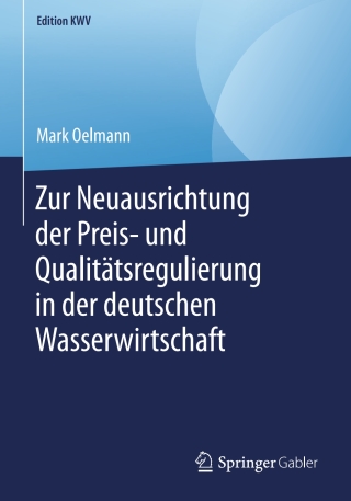 Imagen de portada: Zur Neuausrichtung der Preis- und Qualitätsregulierung in der deutschen Wasserwirtschaft 9783658246778