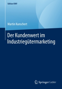 Cover image: Der Kundenwert im Industriegütermarketing 9783658247195