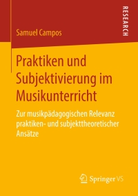 Imagen de portada: Praktiken und Subjektivierung im Musikunterricht 9783658247393