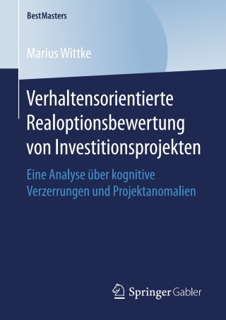 Cover image: Verhaltensorientierte Realoptionsbewertung von Investitionsprojekten 9783658247492