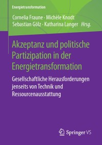 صورة الغلاف: Akzeptanz und politische Partizipation in der Energietransformation 9783658247591
