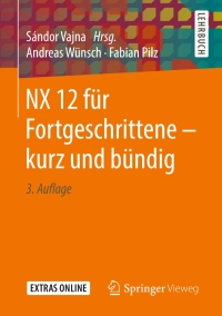 Cover image: NX 12 für Fortgeschrittene ‒ kurz und bündig 3rd edition 9783658247720