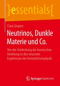صورة الغلاف: Neutrinos, Dunkle Materie und Co. 9783658248253
