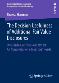 Cover image: The Decision Usefulness of Additional Fair Value Disclosures 9783658248314
