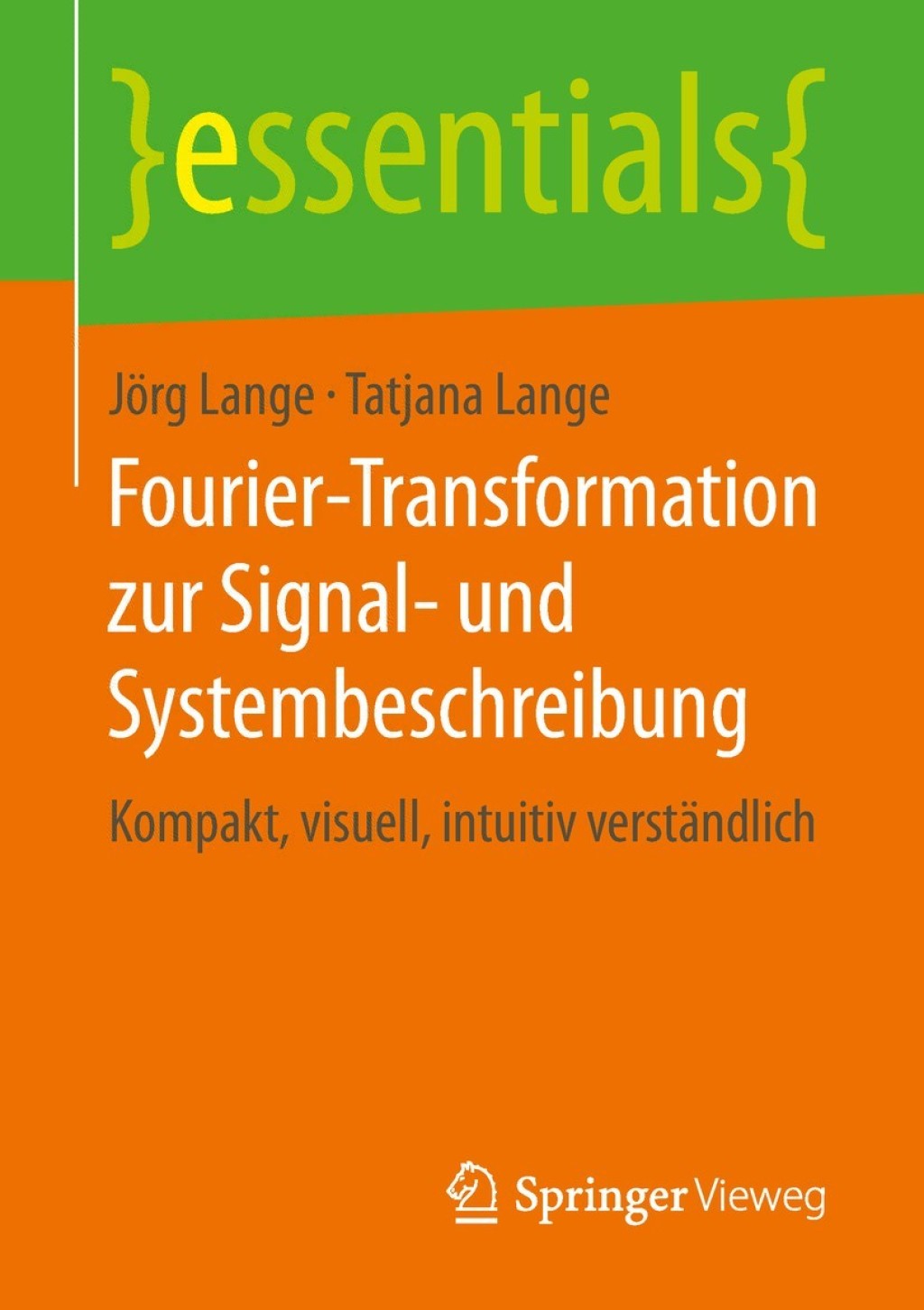 Fourier-Transformation zur Signal- und Systembeschreibung Kompakt, visuell, intuitiv verständlich