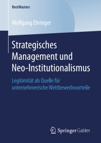 صورة الغلاف: Strategisches Management und Neo-Institutionalismus 9783658248833