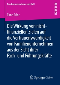 Immagine di copertina: Die Wirkung von nicht-finanziellen Zielen auf die Vertrauenswürdigkeit von Familienunternehmen aus der Sicht ihrer Fach- und Führungskräfte 9783658249014