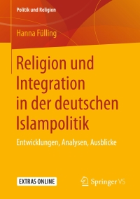Cover image: Religion und Integration in der deutschen Islampolitik 9783658249779