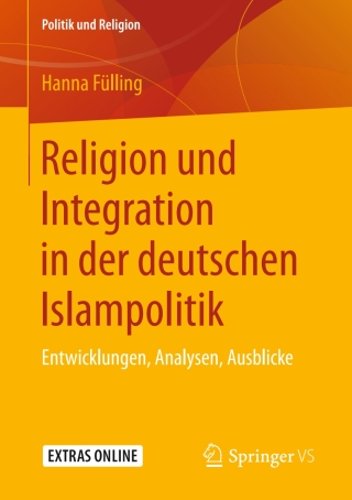 表紙画像: Religion und Integration in der deutschen Islampolitik 9783658249779