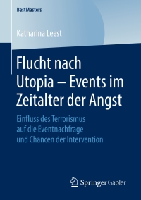 Imagen de portada: Flucht nach Utopia – Events im Zeitalter der Angst 9783658250973